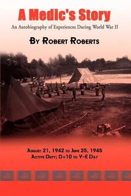 Príbeh lekára: Autobiografia zážitkov z druhej svetovej vojny - A Medic's Story: An Autobiography of Experiences During World War II