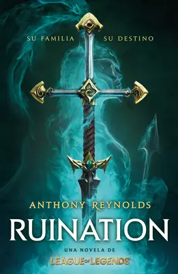 Ruiny. Una Novela de League of Legends / Ruination - Ruination. Una Novela de League of Legends / Ruination