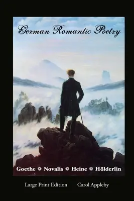 Nemecká romantická poézia: Goethe, Novalis, Heine, Holderlin: Vydanie s veľkým nákladom: Goethe, - German Romantic Poetry: Goethe, Novalis, Heine, Holderlin: Large Print Edition: Goethe,