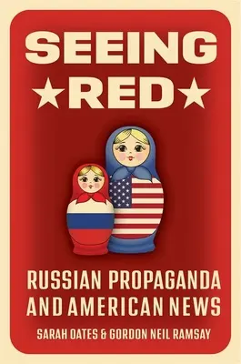 Vidieť červenú: Ruská propaganda a americké spravodajstvo - Seeing Red: Russian Propaganda and American News