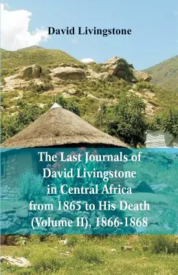 Posledné denníky Davida Livingstona v strednej Afrike od roku 1865 do jeho smrti (2. diel), 1866-1868 - The Last Journals of David Livingstone, in Central Africa, from 1865 to His Death, (Volume 2), 1866-1868