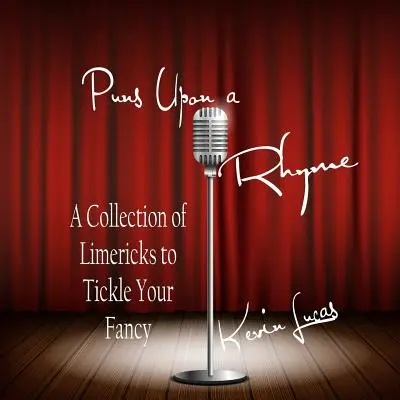 Slovné hračky na rým: Zbierka limerikov, ktoré pošteklia vašu fantáziu - Puns Upon a Rhyme: A Collection of Limericks to Tickle Your Fancy