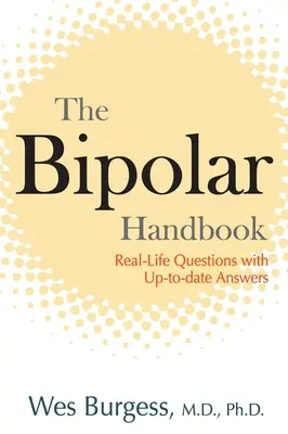 Bipolárna príručka: Otázky zo skutočného života s aktuálnymi odpoveďami - The Bipolar Handbook: Real-Life Questions with Up-to-Date Answers