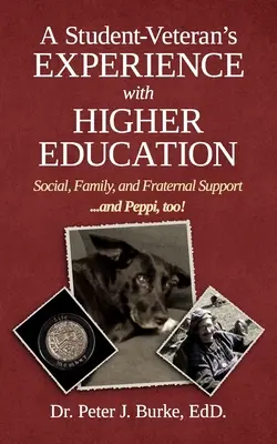 Skúsenosti študenta veterána s vysokoškolským vzdelávaním: a Peppi!: spoločenská, rodinná a bratská podpora... a Peppi tiež! - A Student Veteran's Experience with Higher Education: Social, Family, and Fraternal Support...and Peppi, too!