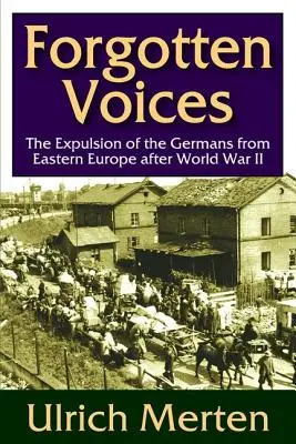 Zabudnuté hlasy: Odsun Nemcov z východnej Európy po druhej svetovej vojne - Forgotten Voices: The Expulsion of the German from Eastern Europe After World War II