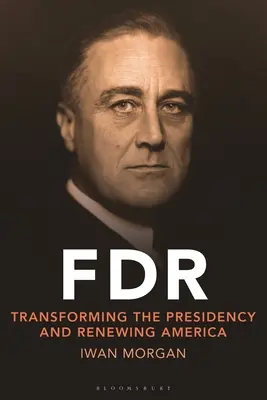 FDR: Premena prezidentského úradu a obnova Ameriky - FDR: Transforming the Presidency and Renewing America