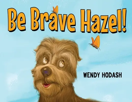 Buď odvážna Hazel! - Be Brave Hazel!