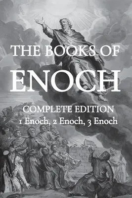 Henochove knihy: (1) Etiópska kniha Henocha, (2) Slovanské tajomstvá a (3) Hebrejská kniha Henocha - The Books of Enoch: Including (1) The Ethiopian Book of Enoch, (2) The Slavonic Secrets and (3) The Hebrew Book of Enoch