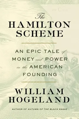 Hamiltonova schéma: Epický príbeh o peniazoch a moci pri zakladaní americkej spoločnosti - The Hamilton Scheme: An Epic Tale of Money and Power in the American Founding