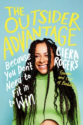 Výhoda outsidera: Pretože na to, aby ste vyhrali, nemusíte zapadnúť - The Outsider Advantage: Because You Don't Need to Fit in to Win