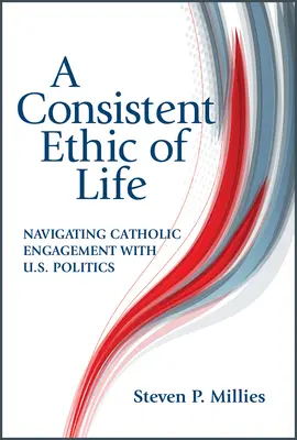 Dôsledná etika života: Katolícka angažovanosť v americkej politike - Consistent Ethic of Life: Navigating Catholic Engagement with U.S. Politics