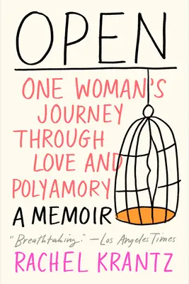 Otvorené: Cesta jednej ženy cez lásku a polyamoriu - Open: One Woman's Journey Through Love and Polyamory