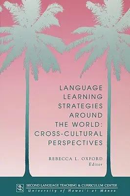 Stratégie jazykového vzdelávania vo svete: Medzikultúrne perspektívy - Language Learning Strategies Around the World: Cross Cultural Perspectives
