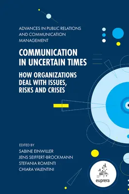 Komunikácia v neistých časoch: Ako sa organizácie vyrovnávajú s problémami, rizikami a krízami - Communication in Uncertain Times: How Organizations Deal with Issues, Risks and Crises