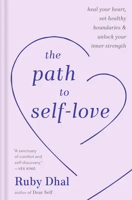 Cesta k láske k sebe samému: Uzdravte svoje srdce, nastavte si zdravé hranice a odomknite svoju vnútornú silu - The Path to Self-Love: Heal Your Heart, Set Healthy Boundaries & Unlock Your Inner Strength