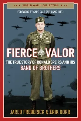 Zúrivá statočnosť: Skutočný príbeh Ronalda Speirsa a jeho bratskej skupiny - Fierce Valor: The True Story of Ronald Speirs and His Band of Brothers