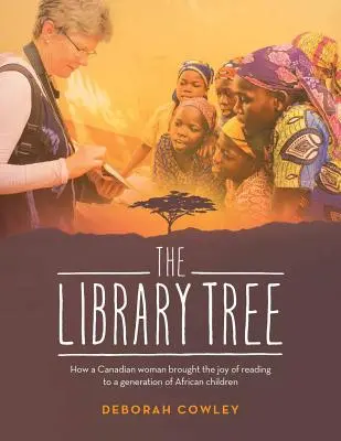 Strom knižnice: Ako Kanaďanka priniesla radosť z čítania generácii afrických detí - The Library Tree: How a Canadian Woman Brought the Joy of Reading to a Generation of African Children