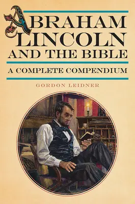 Abraham Lincoln a Biblia: Kompletné kompendium - Abraham Lincoln and the Bible: A Complete Compendium