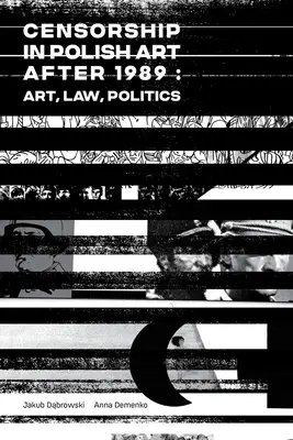 Cenzúra v poľskom umení po roku 1989: Umenie, právo, politika - Censorship in Polish Art After 1989: Art, Law, Politics