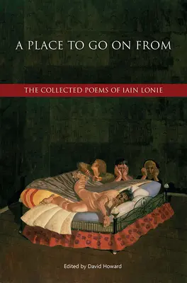 Miesto, odkiaľ sa dá ísť ďalej: Zborník básní Iaina Lonieho - A Place to Go on from: The Collected Poems of Iain Lonie