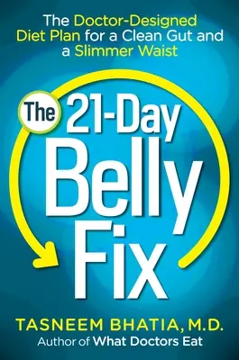21-dňová náprava brucha: Lekárom navrhnutý diétny plán pre čisté črevá a štíhlejší pás - The 21-Day Belly Fix: The Doctor-Designed Diet Plan for a Clean Gut and a Slimmer Waist