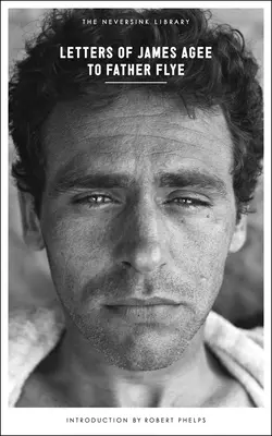 Listy Jamesa Ageeho otcovi Flyemu - Letters of James Agee to Father Flye