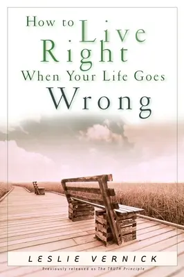 Ako žiť správne, keď sa vám život pokazí - How to Live Right When Your Life Goes Wrong