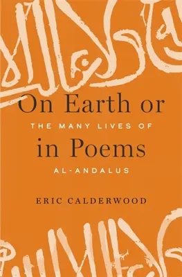 Na zemi alebo v básňach: Mnohé životy Al-Andalusu - On Earth or in Poems: The Many Lives of Al-Andalus