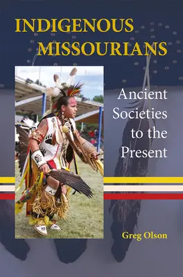 Domorodí obyvatelia Missouri: Dávne spoločnosti až po súčasnosť - Indigenous Missourians: Ancient Societies to the Present