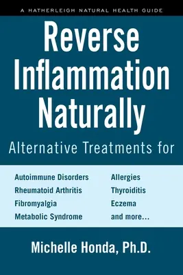Zvrátiť zápal prirodzene: Vydržte to: Alternatívna liečba autoimunitných porúch, reumatoidnej artritídy, fibromyalgie, metabolického syndrómu, alergií, a - Reverse Inflammation Naturally: Alternative Treatments for Autoimmune Disorders, Rheumatoid Arthritis, Fibromyalgia, Metabolic Syndrome, Allergies, Th