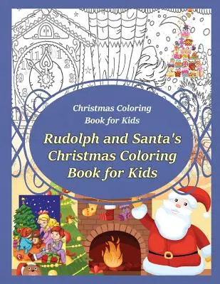 Vianočné maľovanky pre deti Rudolf a Santova vianočná maľovanka pre deti - Christmas Coloring Book for Kids Rudolph and Santa's Christmas Coloring Book for kids