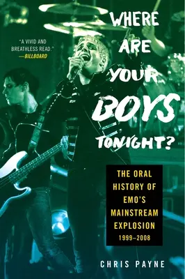 Kde sú dnes večer vaši chlapci? Ústna história explózie Emo v hlavnom prúde v rokoch 1999 - 2008: The Oral History of Emo's Mainstream Explosion 1999-2008 - Where Are Your Boys Tonight?: The Oral History of Emo's Mainstream Explosion 1999-2008