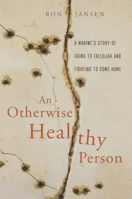 Inak zdravý človek: Príbeh námorníka, ktorý odišiel do Fallúdže a bojoval o návrat domov - An Otherwise Healthy Person: A Marine's Story of Going to Fallujah and Fighting to Come Home