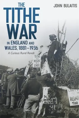 Desiatková vojna v Anglicku a Walese v rokoch 1881 - 1936: A Curious Rural Revolt (Zvedavá vzbura na vidieku) - The Tithe War in England and Wales, 1881-1936: A Curious Rural Revolt