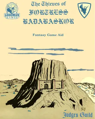 Zlodeji z pevnosti Badabaskor: Klasický reprint sudcovského cechu - Thieves of Fortress Badabaskor: A Judges Guild Classic Reprint