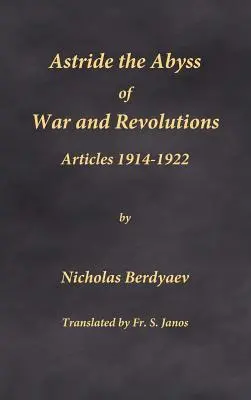 V priepasti vojen a revolúcií: Články 1914-1922 - Astride the Abyss of War and Revolutions: Articles 1914-1922