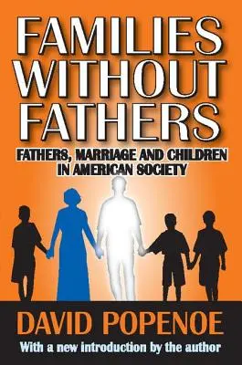 Rodiny bez otcov: Otcovstvo, manželstvo a deti v americkej spoločnosti - Families without Fathers: Fatherhood, Marriage and Children in American Society