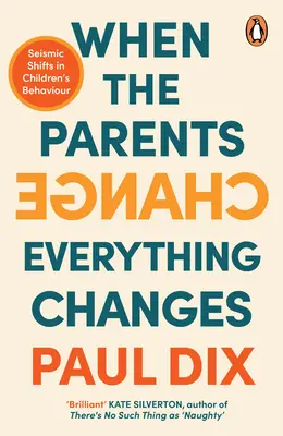 Keď sa zmenia rodičia, zmení sa všetko: Seizmické zmeny v správaní detí - When the Parents Change, Everything Changes: Seismic Shifts in Children's Behaviour