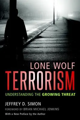 Terorizmus osamelých vlkov: Pochopenie rastúcej hrozby - Lone Wolf Terrorism: Understanding the Growing Threat