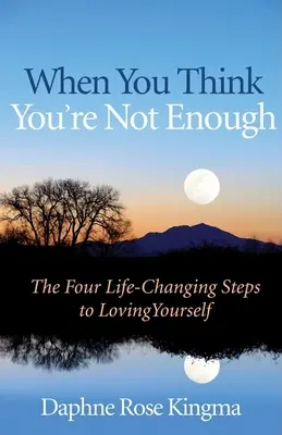 Keď si myslíš, že nestačíš: (Darček pre ženy, motivačná kniha a fanúšikovia knihy Nikdy nie som dosť dobrý alebo - When You Think You're Not Enough: The Four Life-Changing Steps to Loving Yourself (Gift for Women, Motivational Book, and Fans of Never Good Enough or