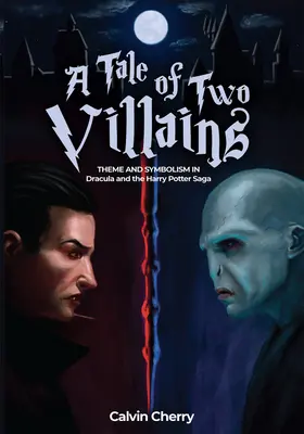 Príbeh dvoch zloduchov: Téma a symbolika v Draculovi a ságe o Harrym Potterovi - A Tale of Two Villains: Theme and Symbolism in Dracula and the Harry Potter Saga