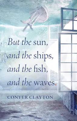 Ale slnko, lode, ryby a vlny - But the Sun, and the Ships, and the Fish, and the Waves