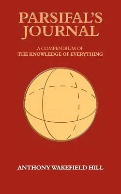 Parsifalov denník: Zborník vedomostí o všetkom - Parsifal's Journal: A Compendium of the Knowledge of Everything
