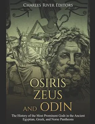 Osiris, Zeus a Odin: Vydanie: História najvýznamnejších bohov v staroegyptskom, gréckom a severskom panteóne - Osiris, Zeus, and Odin: The History of the Most Prominent Gods in the Ancient Egyptian, Greek, and Norse Pantheons