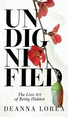 Undignified: Stratené umenie byť skrytý - Undignified: The Lost Art of Being Hidden