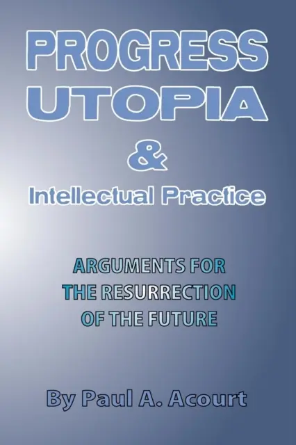 Pokrok, utópia a intelektuálna prax - Progress, Utopia and Intellectual Practice