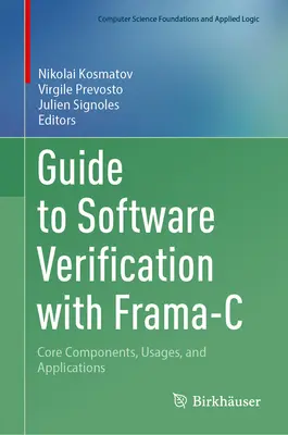 Sprievodca verifikáciou softvéru pomocou Frama-C: Základné komponenty, použitie a aplikácie - Guide to Software Verification with Frama-C: Core Components, Usages, and Applications