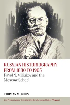 Ruská historiografia v rokoch 1880 až 1905: Miliukov a moskovská škola - Russian Historiography from 1880 to 1905: Pavel N. Miliukov and the Moscow School