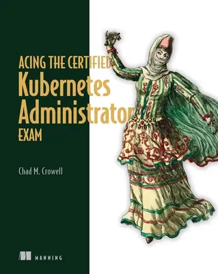 Ako zvládnuť skúšku Certified Kubernetes Administrator - Acing the Certified Kubernetes Administrator Exam