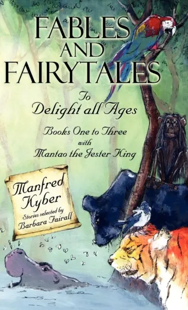 Bájky a rozprávky, ktoré potešia všetky vekové kategórie: A „Mantao, kráľ šašov“, 1. - 3. zväzok - Fables and Fairytales to Delight All Ages: And 'Mantao the Jester King' Bk.1-3